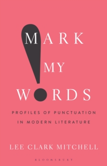 Mark My Words : Profiles of Punctuation in Modern Literature