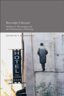 Burroughs Unbound : William S. Burroughs and the Performance of Writing