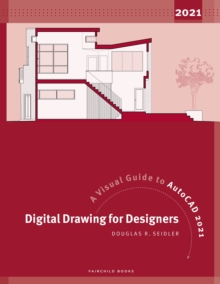 Digital Drawing for Designers : A Visual Guide to AutoCAD 2021