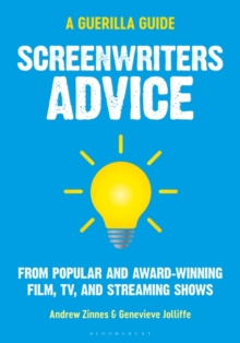 Screenwriters Advice : From Popular and Award Winning Film, TV, and Streaming Shows