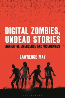 Digital Zombies, Undead Stories : Narrative Emergence and Videogames