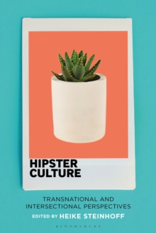 Hipster Culture : Transnational and Intersectional Perspectives