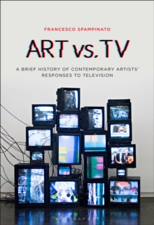 Art vs. TV : A Brief History of Contemporary Artists' Responses to Television