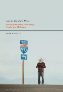 Lost in the New West : Reading Williams, McCarthy, Proulx and McGuane