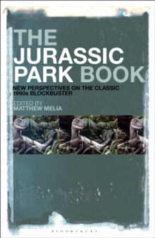 The Jurassic Park Book : New Perspectives on the Classic 1990s Blockbuster