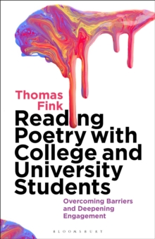 Reading Poetry with College and University Students : Overcoming Barriers and Deepening Engagement