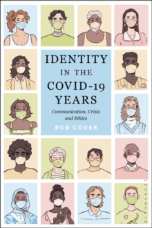 Identity in the COVID-19 Years : Communication, Crisis, and Ethics