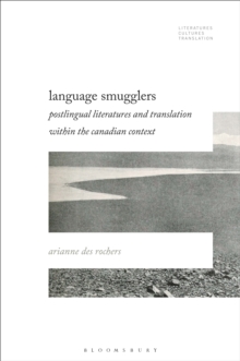 Language Smugglers : Postlingual Literatures and Translation within the Canadian Context