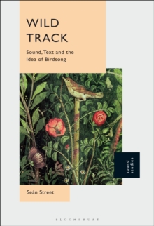 Wild Track : Sound, Text and the Idea of Birdsong