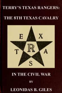 Terry's Texas Rangers: The 8th Texas Cavalry Regiment In The Civil War