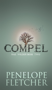 Compel : Rae Wilder, #2