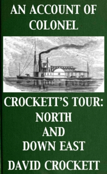 Account of Colonel Crockett's Tour: North and Down East