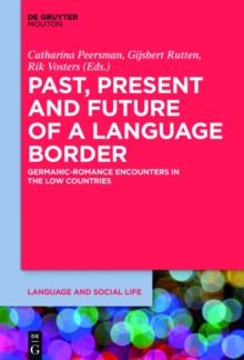 Past, Present and Future of a Language Border : Germanic-Romance Encounters in the Low Countries