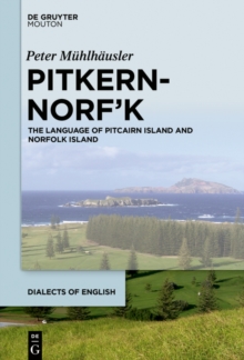 Pitkern-Norf'k : The Language of Pitcairn Island and Norfolk Island