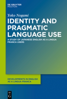 Identity and Pragmatic Language Use : A Study on Japanese ELF Users