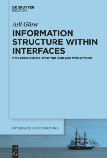 Information Structure Within Interfaces : Consequences for the Phrase Structure