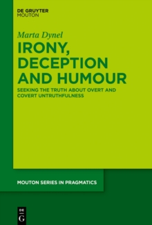 Irony, Deception and Humour : Seeking the Truth about Overt and Covert Untruthfulness