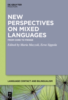 New Perspectives on Mixed Languages : From Core to Fringe