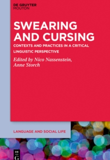 Swearing and Cursing : Contexts and Practices in a Critical Linguistic Perspective