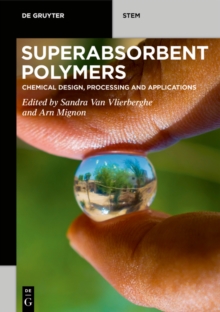 Superabsorbent Polymers : Chemical Design, Processing and Applications