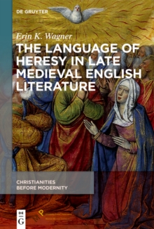 The Language of Heresy in Late Medieval English Literature