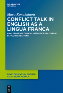 Conflict Talk in English as a Lingua Franca : Analyzing Multimodal Resources in Casual ELF Conversations