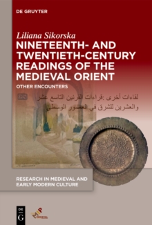 Nineteenth- and Twentieth-Century Readings of the Medieval Orient : Other Encounters