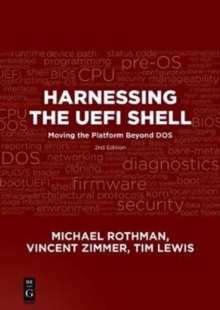 Harnessing the UEFI Shell : Moving the Platform Beyond DOS, Second Edition, Paperback / softback Book Harnessing the UEFI Shell : Moving the Platform Beyond DOS, Second Edition, Paperback / softback Book