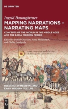 Mapping Narrations - Narrating Maps : Concepts of the World in the Middle Ages and the Early Modern Period