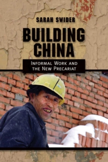 Building China : Informal Work and the New Precariat