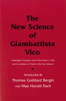 The New Science of Giambattista Vico : Unabridged Translation of the Third Edition (1744) with the addition of "Practic of the New Science"