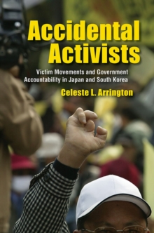 Accidental Activists : Victim Movements and Government Accountability in Japan and South Korea