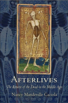 Afterlives : The Return of the Dead in the Middle Ages