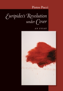 Euripides' Revolution under Cover : An Essay