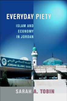 Everyday Piety : Islam and Economy in Jordan