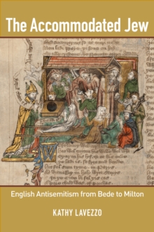 The Accommodated Jew : English Antisemitism from Bede to Milton