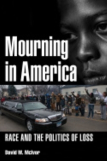 Mourning in America : Race and the Politics of Loss