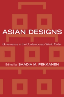 Asian Designs : Governance in the Contemporary World Order