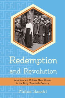 The Redemption and Revolution : American and Chinese New Women in the Early Twentieth Century