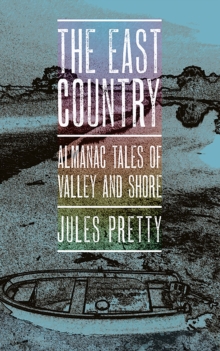 The East Country : Almanac Tales of Valley and Shore