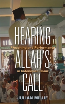 Hearing Allah's Call : Preaching and Performance in Indonesian Islam