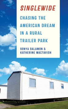 Singlewide : Chasing the American Dream in a Rural Trailer Park