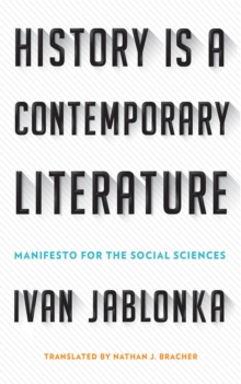 History Is a Contemporary Literature : Manifesto for the Social Sciences