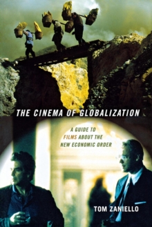 The Cinema of Globalization : A Guide to Films about the New Economic Order