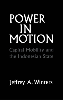 Power in Motion : Capital Mobility and the Indonesian State