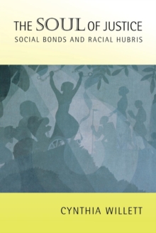 The Soul of Justice : Social Bonds and Racial Hubris