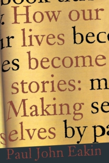 How Our Lives Become Stories : Making Selves