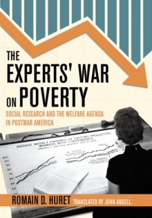 Experts' War on Poverty : Social Research and the Welfare Agenda in Postwar America