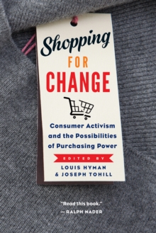 Shopping for Change : Consumer Activism and the Possibilities of Purchasing Power