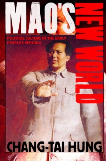 Mao's New World : Political Culture in the Early People's Republic